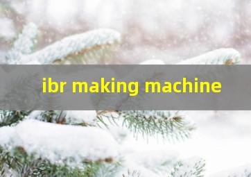 ibr making machine
